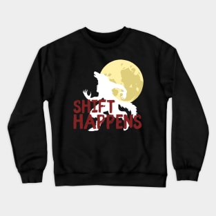 Shift Happens Werewolf Moon Crewneck Sweatshirt